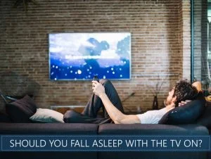 should you fall asleep with the tv on