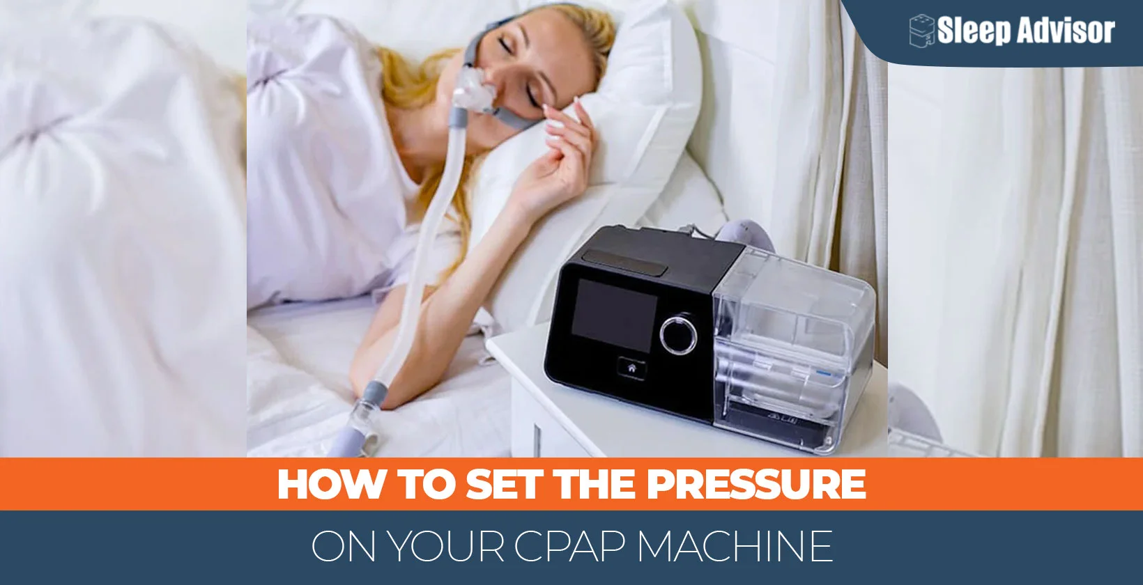 How to Set the Pressure on Your CPAP Machine - Sleep Advisor