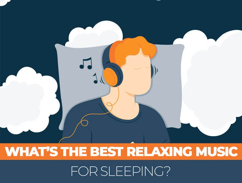 Sleep Hygiene 8 What’s The Best Relaxing Sleep Music?